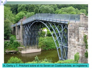 A. Darby y T. Pritchard sobre el río Seven en Coalbrookdale, en Inglaterra
 