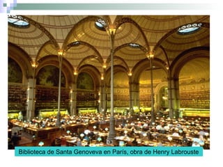 Biblioteca de Santa Genoveva en París, obra de Henry Labrouste
 