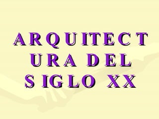 ARQUITECTURA DEL SIGLO XX 