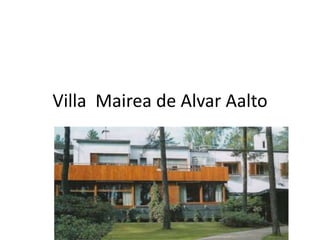 Villa Mairea de Alvar Aalto
 