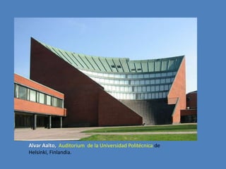 Alvar Aalto, Auditorium de la Universidad Politécnica de
Helsinki, Finlandia.
 
