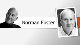 Norman Foster
 