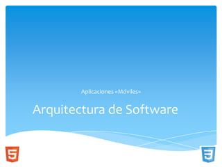 Aplicaciones «Móviles»


Arquitectura de Software
 