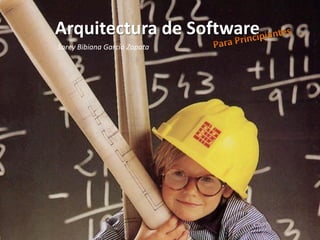 Arquitectura de Software
Sorey Bibiana García Zapata
 