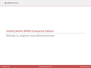 Intalio|Works BPMS Enterprise Edition Maneje su negocio mas eficientemente 