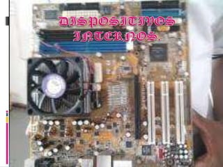 DISPOSITIVOS INTERNOS.