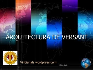 ARQUITECTURA DE VERSANT Viridianafs.wordpress.com 