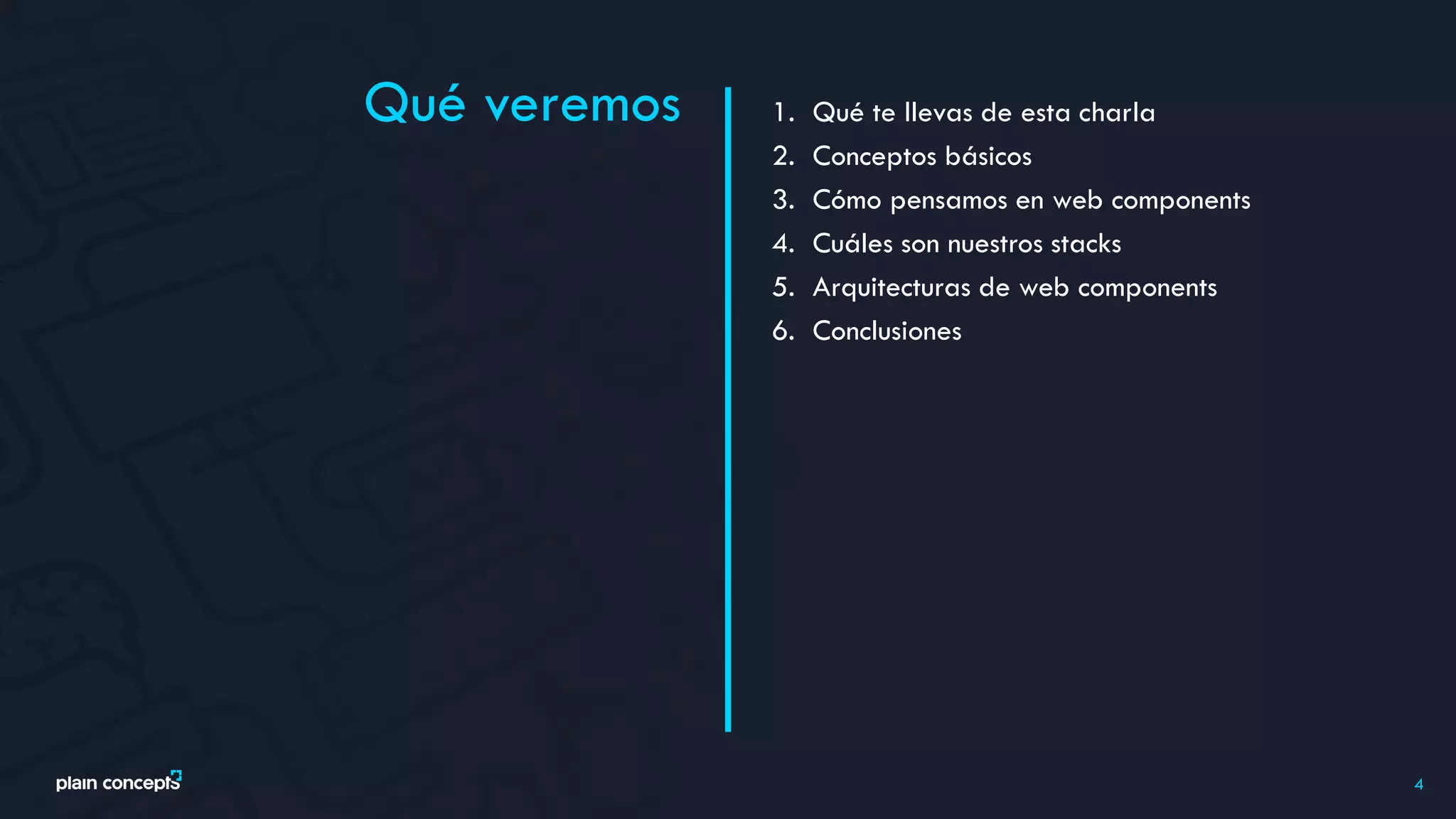 Qué veremos
4
1. Qué te llevas de esta charla
2. Conceptos básicos
3. Cómo pensamos en web components
4. Cuáles son nuestros stacks
5. Arquitecturas de web components
6. Conclusiones
 