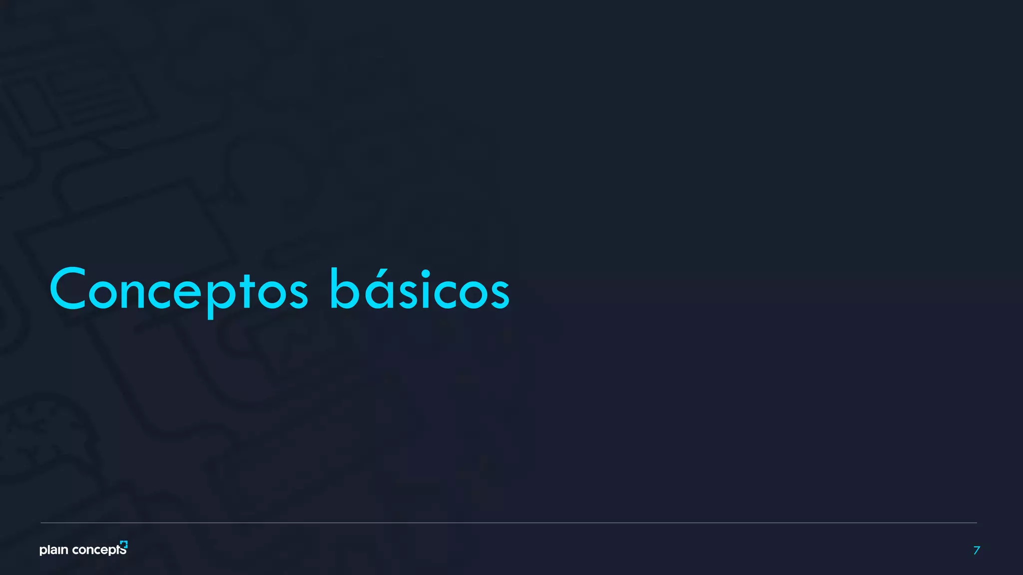 7
Conceptos básicos
 