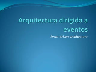Event-driven architecture
 