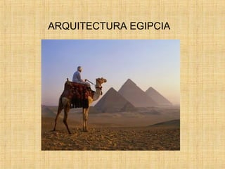 ARQUITECTURA EGIPCIA
 