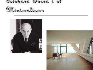 Richard Serra i el Minimalisme 