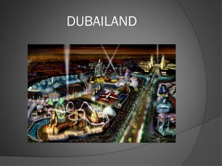 DUBAILAND
 