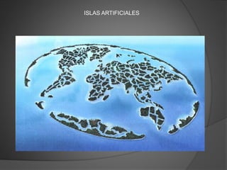 ISLAS ARTIFICIALES
 