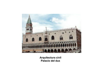Arquitectura civil 
Palacio del dux  