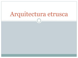 Arquitectura etrusca
 