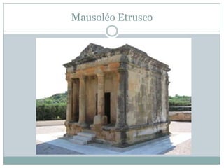 Mausoléo Etrusco
 