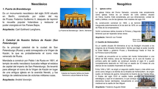 Neoclásico
1. Puerta de Brandeburgo
Es un monumento neoclásico del siglo XVIII situado
en Berlín, construido por orden del rey
de Prusia, Federico Guillermo II, después de reprimir
la revuelta popular holandesa y restaurar el
poder orangista en los Países Bajos.
Arquitecto: Carl Gotthard Langhans. La Puerta de Brandeburgo - Berlín, Alemania.
2. Catedral de Nuestra Señora de Kazán (San
Petersburgo)
Es la principal catedral de la ciudad de San
Petersburgo (Rusia) y está consagrada a la Virgen de
Kazán, la que es probablemente el icono más
venerado de Rusia.
Mandada a construir por Pablo I de Rusia en 1801, el
templo de estilo neoclásico buscaba reflejar el estatus
de capital del imperio de San Petersburgo. Se levantó
para albergar el icono de la Virgen de Kazán en lugar
de una antigua iglesia en la avenida Nevski, y fue
testigo de celebraciones de victorias militares rusas.
Arquitecto: Andréi Voronijin
Catedral de Nuestra Señora de Kazán.
Patrimonio cultural federal de Rusia.
Neogótico
1. Iglesia votiva
La iglesia Votiva del Divino Salvador, conocida más simplemente
como Iglesia Votiva es un templo de culto católico situado
en Viena, Austria. Está considerada, por sus dimensiones, unidad de
estilo y belleza, una de las iglesias más notables del siglo XIX.
Su construcción comenzó en 1853, y se terminó en 1879. Fue
inaugurada solemnemente el 24 de abril de 1879, en ocasión del Jubileo
de Plata de los emperadores.
Sufrió numerosos daños durante la Primera y Segunda Guerra Mundial,
teniendo que ser reparada varias veces.
Arquitecto: Heinrich von Ferstel
Iglesia votiva -
Viena, Austria.
2. Castillo de Hohenzollern
Es un castillo situado 50 kilómetros al sur de Stuttgart vinculado a los
orígenes de la Dinastía Hohenzollern, familia que llegó al poder durante
la Edad Media y gobernó Prusia y Brandeburgo hasta el final de
la Primera Guerra Mundial.
El castillo se encuentra en la cumbre del monte Hohenzollern a una
altitud de 855 metros, cerca de Hechingen, en el Jura de Suabia. La
primera parte del castillo se construyó durante el siglo XI y quedó
completamente destruido en 1423 tras un asedio de 10 meses de una
alianza de las ciudades imperiales de Suabia.
Entre 1454 y 1461, se erigió un segundo castillo mayor y más sólido que
sirvió como refugio a la familia de la dinastía de Hohenzollern, de origen
suabo, en tiempos de guerra, incluyendo la Guerra de los Treinta Años.
A finales del siglo XVIII el castillo había perdido su importancia
estratégica y cayó en el abandono, lo que condujo a que muchos de sus
elementos fueran derribados. Actualmente el único resto del castillo
medieval es la capilla de San Miguel.
Arquitecto: Frederico Augusto Stüler Castillo de Hohenzollern - Alemania.
 