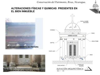 Conservación del Patrimonio, Rivas, Nicaragua.
ALTERACIONES FÍSICAS Y QUIMICAS PRESENTES EN
EL BIEN INMUEBLE

DESCASCARAMI...