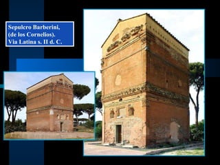 Sepulcro Barberini,  (de los Cornelios). Via Latina s. II d. C. 