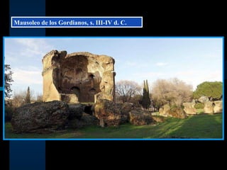 Mausoleo de los Gordianos, s. III-IV d. C. 