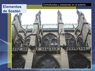 Contrafuertes y arbotantes en el exterior. Elementos de Sostén 