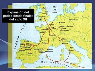 Expansión del gótico desde finales del siglo XII 