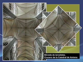 Bóveda de terceletes. Crucero de la Catedral de Amiens 