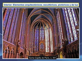 Interior. Elementos arquitectónicos, escultóricos, pictóricos y de luz Santa Capilla de París, s. XIII 