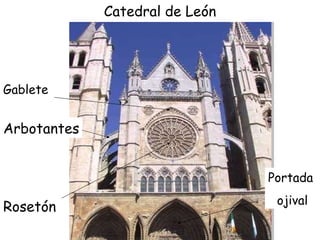 Catedral de León Rosetón Gablete Portada ojival Arbotantes