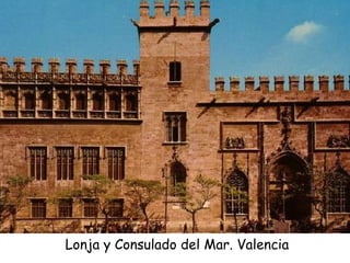 Lonja y Consulado del Mar. Valencia
