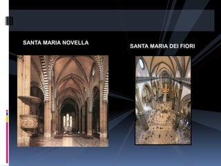 SANTA MARIA NOVELLA
SANTA MARIA DEI FIORI
 