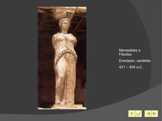 Menesikles e Filocles. Erecteion, cariátide. 421 – 404 a.C. 