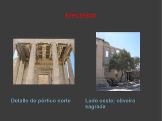 Erecteion Detalle do pórtico norte Lado oeste: oliveira sagrada  