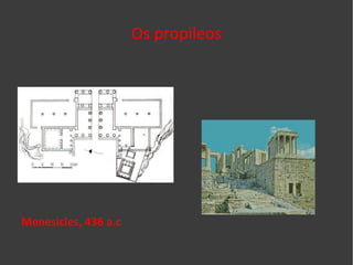Os propileos Menesicles, 436 a.c . 
