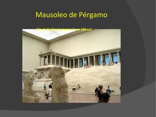 Mausoleo de Pérgamo (M. de Berlín), Eumenes II, no 180 a.C 