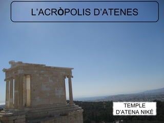 L’ACR Ò POLIS D’ATENES TEMPLE D’ATENA NIKÉ 