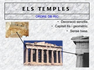 ELS TEMPLES Decoració senzilla. Capitell llis i geomètric. Sense base . ORDRE D Ò RIC 