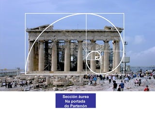 Sección áurea
Na portada
do Partenón
 