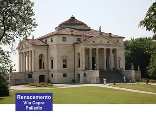 Renacemento
Vila Capra
Palladio
 