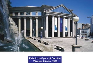 Palacio da Ópera (A Coruña)
Vázquez Liñeiro. 1989
 