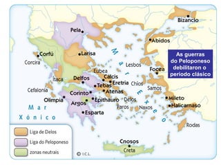 As guerras
do Peloponeso
debilitaron o
período clásico
 