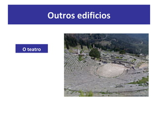 Outros edificios
O teatro
 