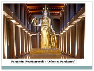 Partenón. Reconstrucción “Athenea Parthenos”
 