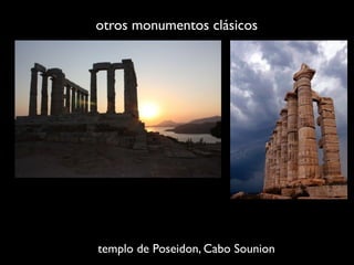 otros monumentos clásicos




templo de Poseidon, Cabo Sounion
 