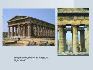 Templo de Poseidón en Paestum.
Siglo VI a.C.
 