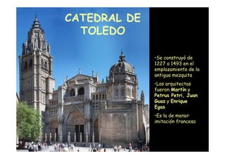 CATEDRAL DE
                      TOLEDO

                                  •Se construyó de
                             ...