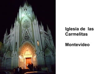 Iglesia de las
Carmelitas

Montevideo
 