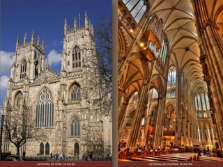 CATEDRAL DE COLONIA. SS XIII-XIXCATEDRAL DE YORK. SS XIII-XV
 