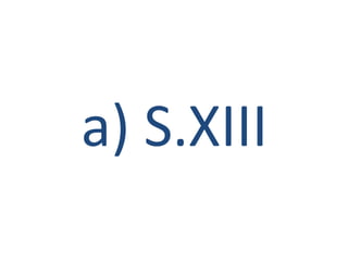 a) S.XIII
 